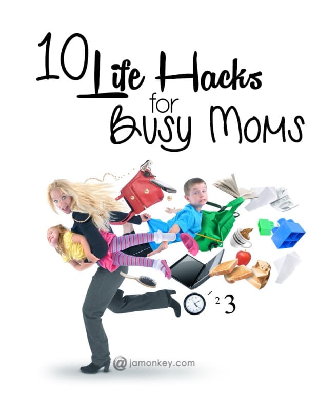 10 Life Hacks for Busy Moms